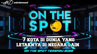 On The Spot Terbaru 2025 - 7 KOTA YANG LETAKNYA DI NEGARA LAIN