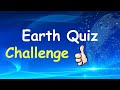 Earth Quiz | General Science Quiz | Planet Earth Quiz