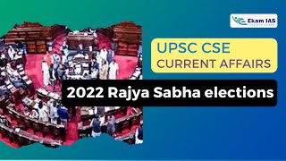 2022 Rajya Sabha elections | UPSC CSE Current Affairs | Ekam IAS