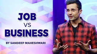 Job vs Business - Sandeep Maheshwari I Hindi