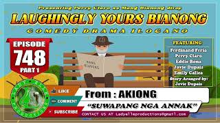 LAUGHINGLY YOURS BIANONG #748 (PART-1) | AKIONG | LADY ELLE PRODUCTIONS | ILOCANO DRAMA