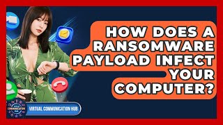 How Does A Ransomware Payload Infect Your Computer? - Virtual Communication Hub