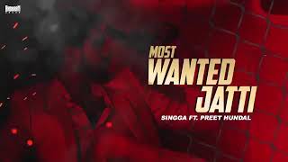Most wanted Jatti  Singa FT. Preet Hundal