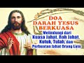 Doa Darah Yesus Berkuasa Melindungi dari Kuasa Jahat, Roh Jahat, Kutuk, Tulah, Perbuatan Jahat Orang