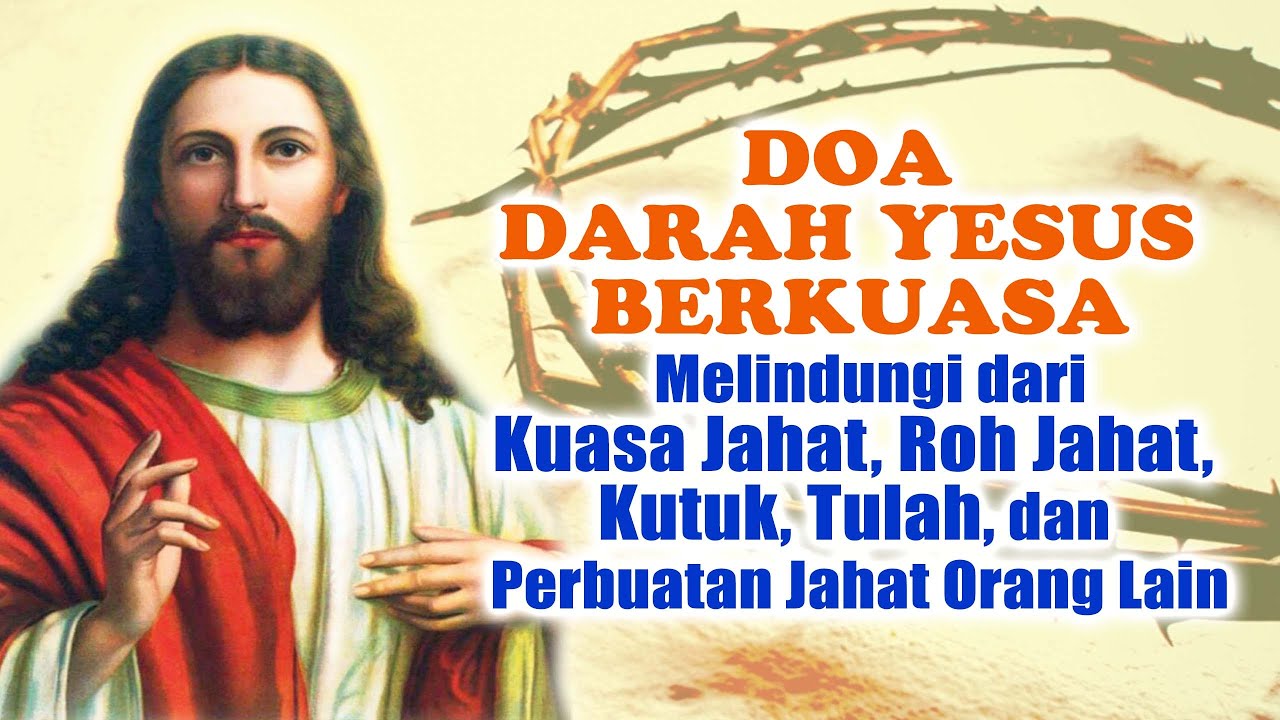 Doa Darah Yesus Berkuasa Melindungi Dari Kuasa Jahat, Roh Jahat, Kutuk ...