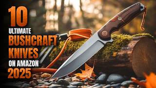 10 Ultimate Bushcraft Knives on Amazon 2025