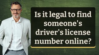 Is it legal to find someone's driver's license number online?