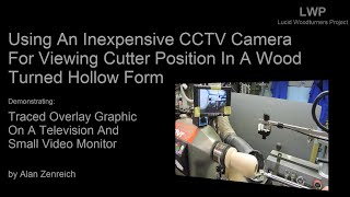 Using an inexpensive CCTV camera in making a woodturned hollow form