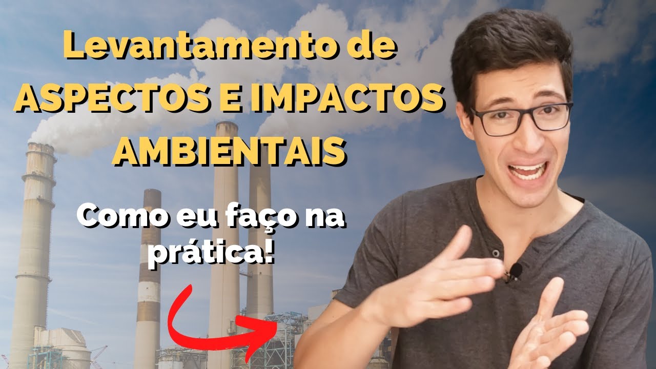 ASPECTOS E IMPACTOS AMBIENTAIS | Veja O Levantamento Na Prática! - YouTube