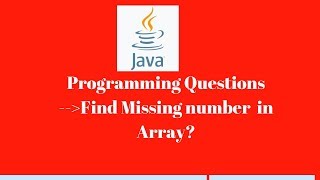 #12 : Find Missing Number In Array | Java programs for selenium automation interview
