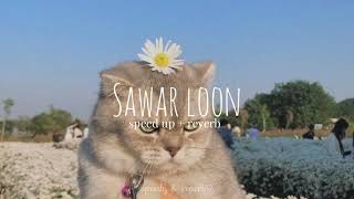 Sawaar loon (sped up + reverb)♡
