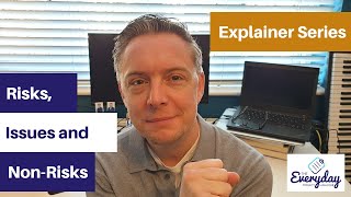 Explainer: Risks, Issues and Non-Risks