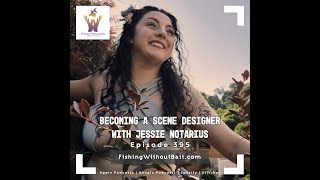 Fishing Without Bait 395: Becoming a Scene Designer with Jessie Notarius