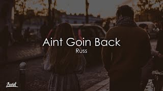 Russ - Aint Goin Back (Lyrics / Lyric Video)