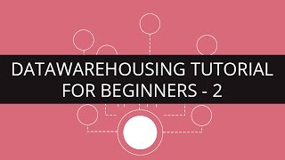 Data Warehousing Tutorial - 2 | Data Warehousing Tutorial for Beginners - 2 | Edureka