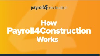 How Payroll4Construction Works