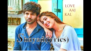 Shayad(lyrics) - Love Aaj Kal | Kartik | Sara | Arushi | Pritam | Arijit Sigh | New Song 2020