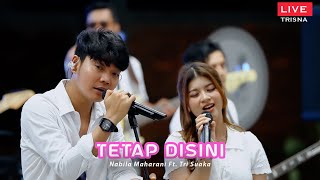 Download Mp3 TETAP DISINI - NABILA MAHARANI FT. TRI SUAKA (OFFICIAL LIVE MUSIC VIDEOS )-FAMILY GATHERING TRISNA