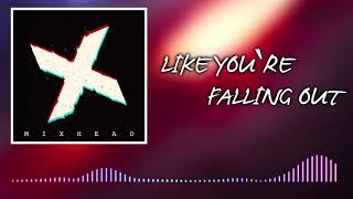 Mixhead - Like You're Falling Out (Lyric Video)