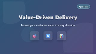Value-Driven Delivery: Maximize Customer Value in Agile Projects