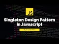 How to use Singleton Design Pattern in Javascript