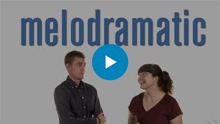 Dramatic vs. Melodramatic: What's The Difference?