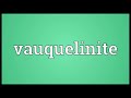 vauquelinite meaning