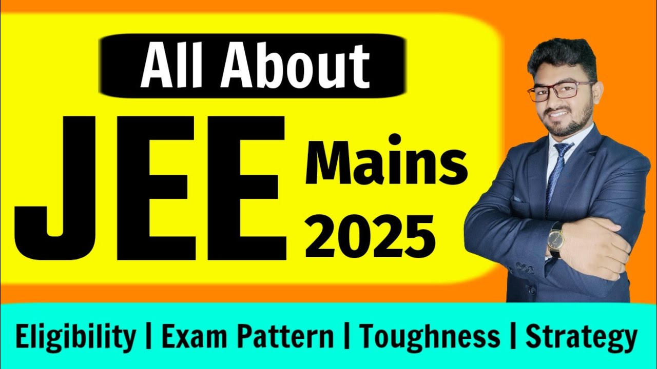 All About JEE Mains 2025 | Eligibility, Exam Pattern, Best Books ...