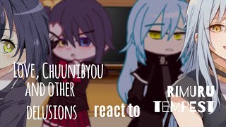 💕Love,Chuunibyou and other Delusions react to Rimuru Tempest✨