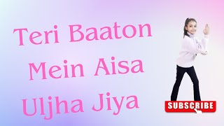 Teri Baaton Mein Aisa Uljha Jiya Dance || Shahid, Kriti || Saanvi Sinha