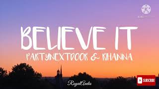 Believe It - PartyNextDoor & Rihanna (Audio)