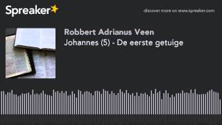 Johannes (5) - De eerste getuige