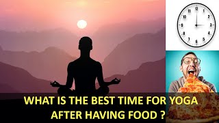 What Is The Best Time To Do Yoga | Worse TimeTo Do Yoga | Can You Do Yoga After Meal Or In The Noon