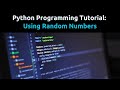 Python Tutorial:  Random Numbers