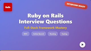 Ruby on Rails Interview Questions 2025 - Complete Guide for Full Stack Developers
