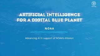 FAO AI4DBP Advancing AI in support of NOAA’s mission