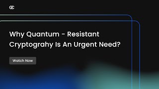 Why Quantum-resistant cryptography is an urgent need | Encryption Consulting