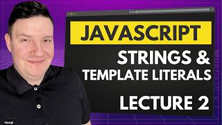 JavaScript Strings & Template Literals - JavaScript for Beginners - Part 2