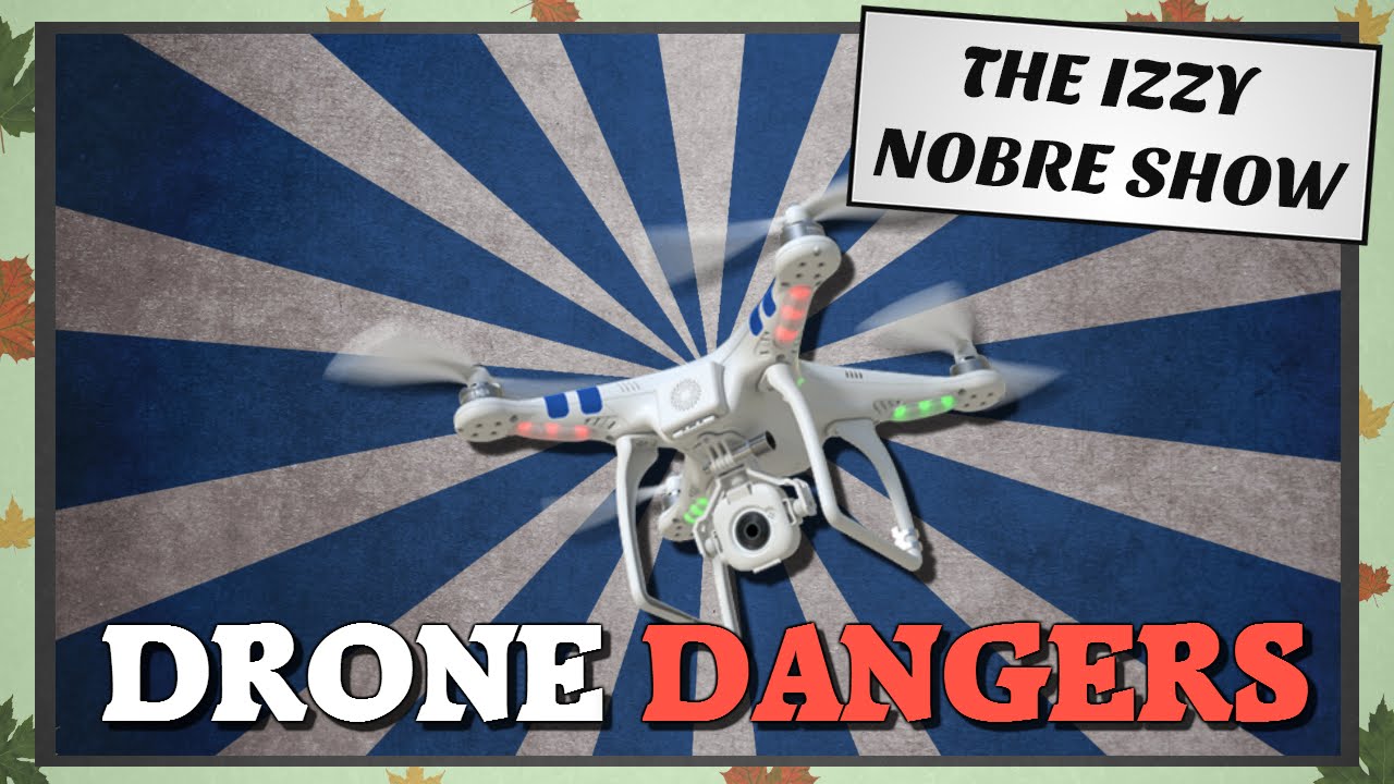 Drone Dangers! - YouTube