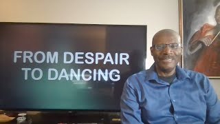 From Despair to Dancing