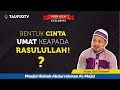 🔴Bentuk Kecintaan Kepada Nabi Muhammad? Ustadz Budi Setiawan