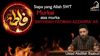 Siapa yang Allah murkai atas murka Sayyidah Fathimah as???