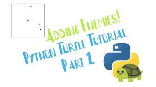 Python Turtle Tutorial Part 2 Adding enemies