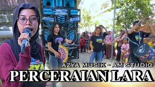 PERCERAIAN LARA AZYA MUSIK