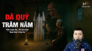 Đọc Truyện Ma: DÃ QUỶ TRĂM NĂM - Kê Tinh Nhập Xác Gái Đồng Trinh Trấn Tà MC Đình Soạn Kể