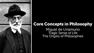 Miguel de Unamuno, Tragic Sense of Life | Origins of Philosophies | Philosophy Core Concepts