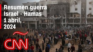 Resumen en video de la guerra Israel - Hamas: noticias del 1 de abril de 2024