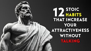 HOW to be ATTRACTIVE in SILENCE? REVEAL the 12 HABITS that the STOICS Had| STOICISM