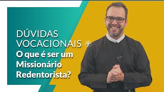 O que é ser um Missionário Redentorista?