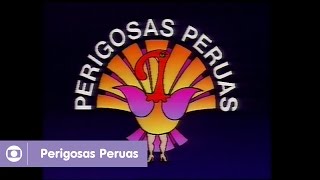 Perigosas Peruas: reveja abertura da novela de 1992